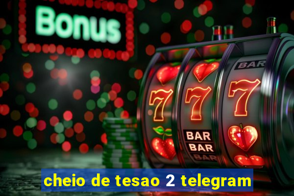 cheio de tesao 2 telegram